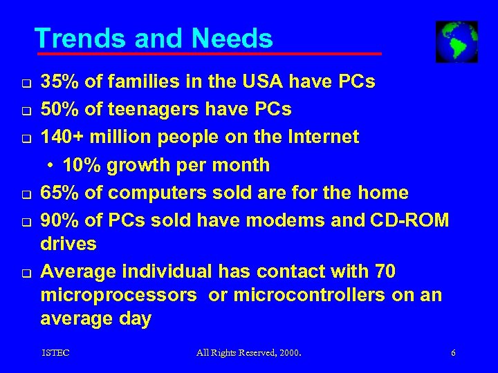 Trends and Needs q q q 35% of families in the USA have PCs