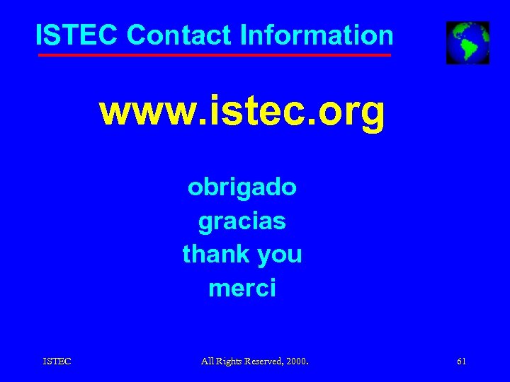 ISTEC Contact Information www. istec. org obrigado gracias thank you merci ISTEC All Rights