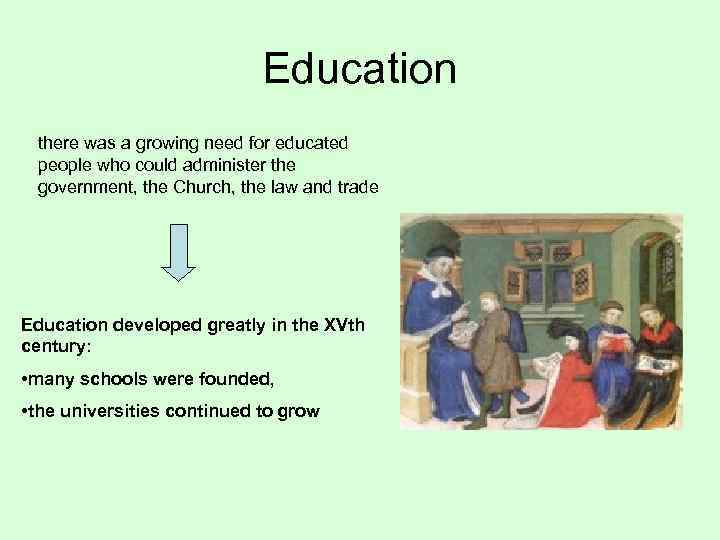 Education there was a growing need for educated people who could administer the government,