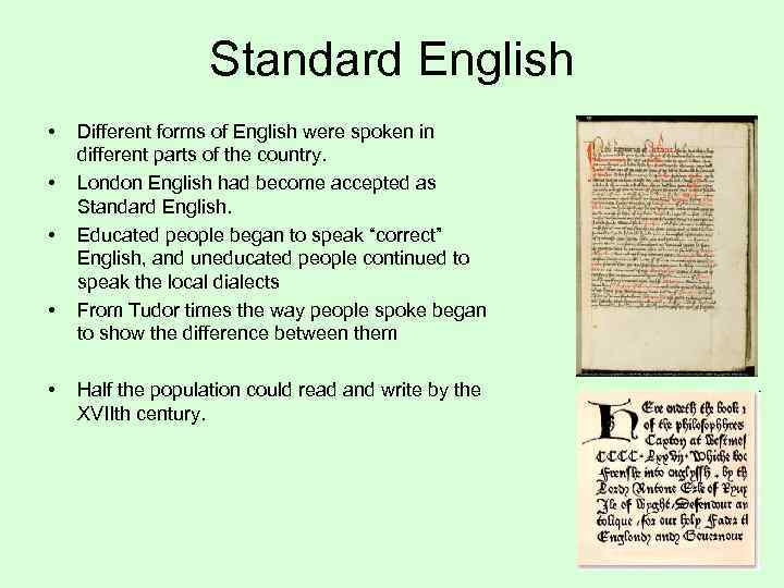 Standard English • • • Different forms of English were spoken in different parts