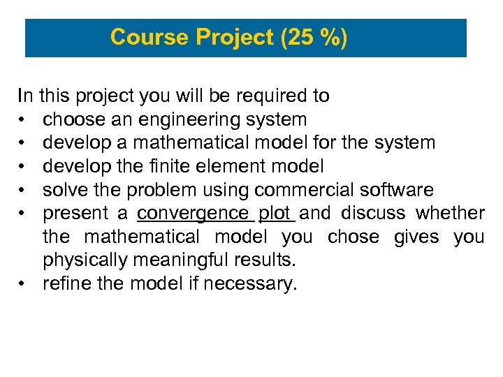 Course Project (25 %) In this project you will be required to • choose