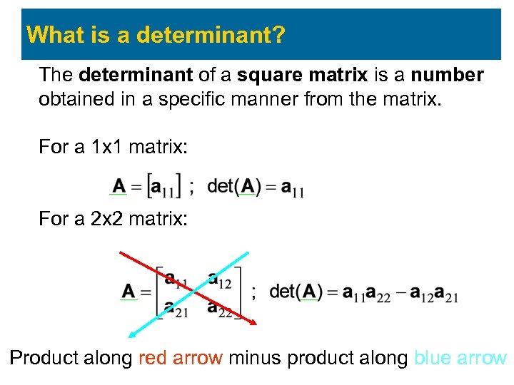 What is a determinant? The determinant of a square matrix is a number obtained