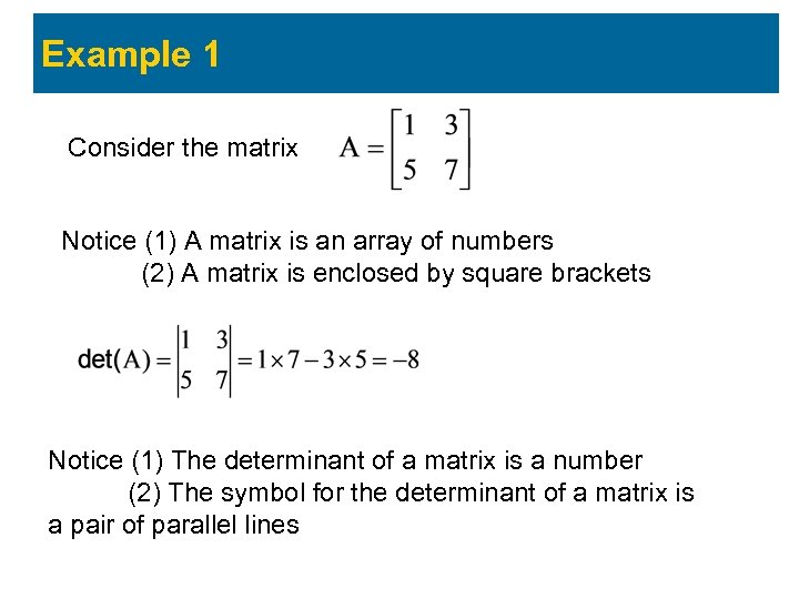 Example 1 Consider the matrix Notice (1) A matrix is an array of numbers