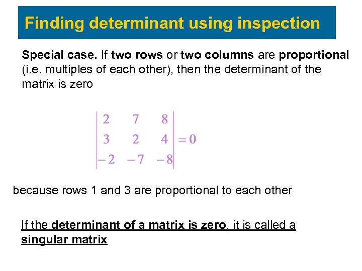 Finding determinant using inspection Special case. If two rows or two columns are proportional