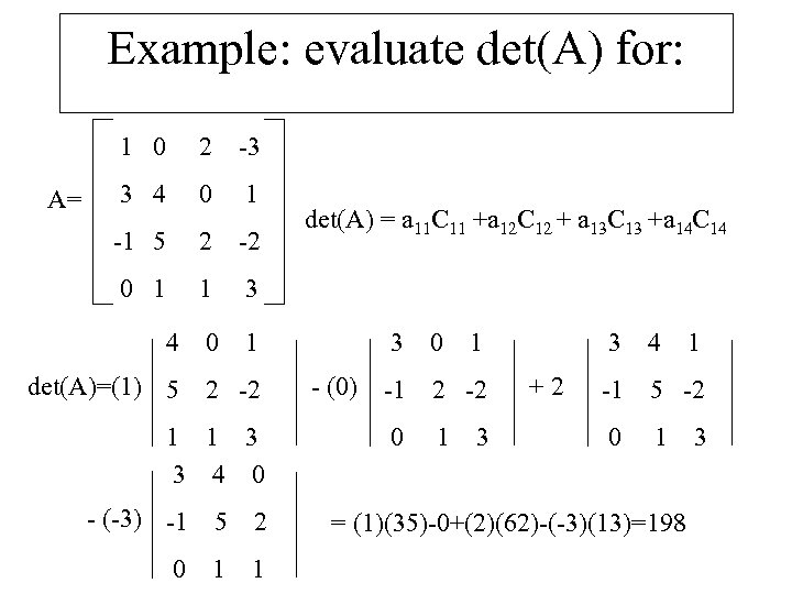 Example: evaluate det(A) for: 1 0 -3 3 4 0 1 -1 5 2