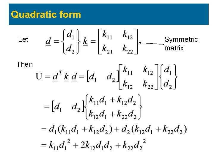 Quadratic form Let Then Symmetric matrix 