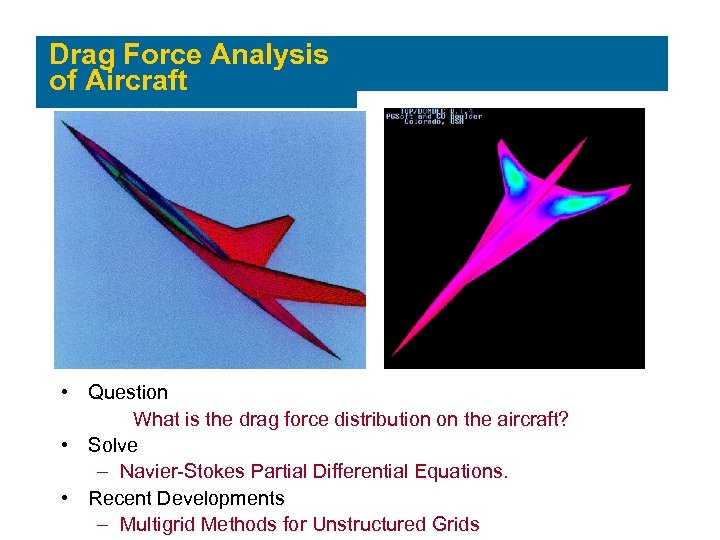 Drag Force Analysis of Aircraft • Question What is the drag force distribution on