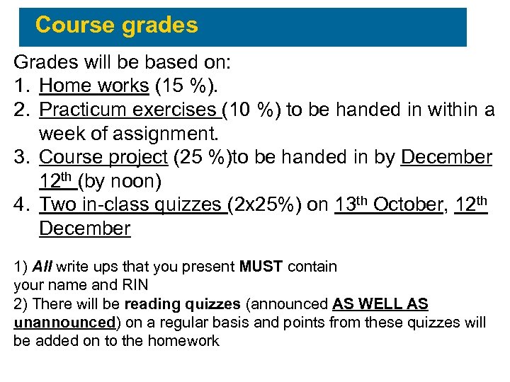 Course grades Grades will be based on: 1. Home works (15 %). 2. Practicum