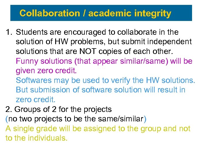 Collaboration / academic integrity 1. Students are encouraged to collaborate in the solution of