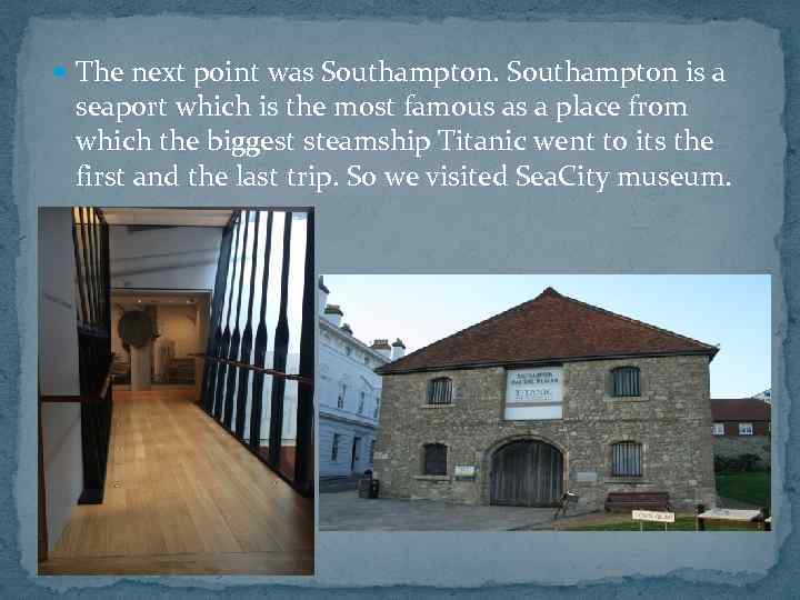  The next point was Southampton is a seaport which is the most famous