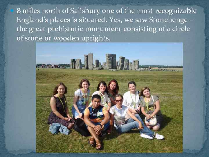  8 miles north of Salisbury one of the most recognizable England’s places is