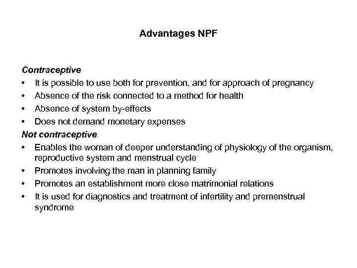 Advantages NPF Contraceptive • It is possible to use both for prevention, and for