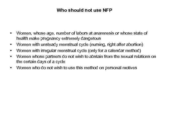 Who should not use NFP • • • Women, whose age, number of labors