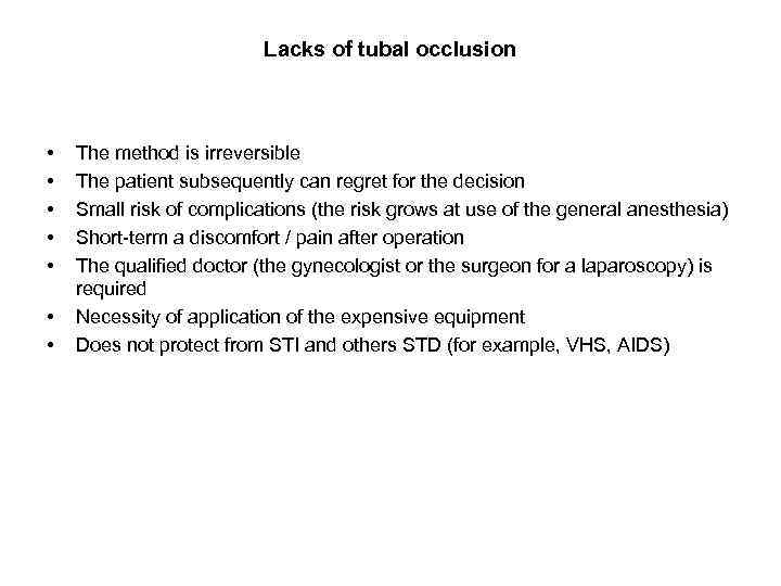 Lacks of tubal occlusion • • The method is irreversible The patient subsequently can