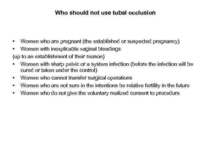 Who should not use tubal occlusion • Women who are pregnant (the established or