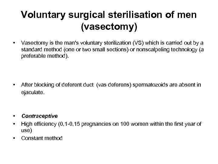 Voluntary surgical sterilisation of men (vasectomy) • Vasectomy is the man's voluntary sterilization (VS)