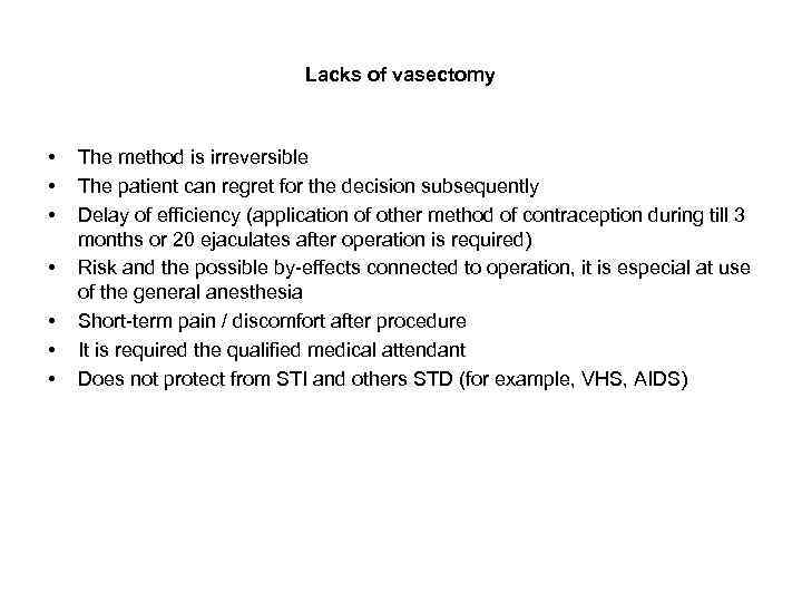 Lacks of vasectomy • • The method is irreversible The patient can regret for