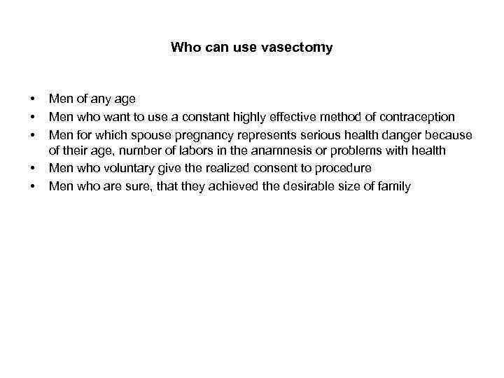 Who can use vasectomy • • • Men of any age Men who want