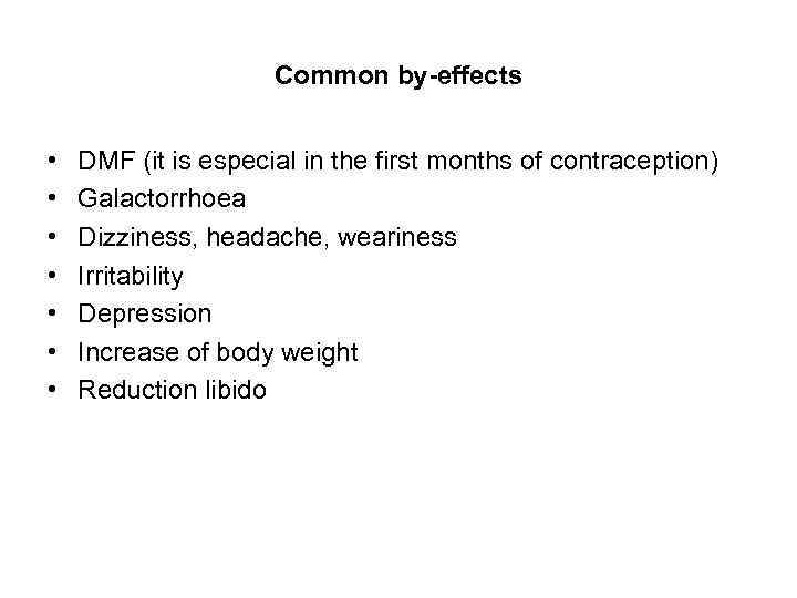 Common by-effects • • DMF (it is especial in the first months of contraception)