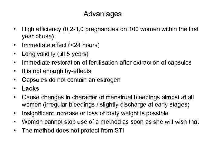 Advantages • High efficiency (0, 2 -1, 0 pregnancies on 100 women within the