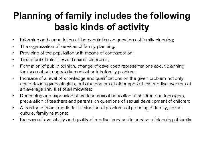 Planning of family includes the following basic kinds of activity • • • Informing