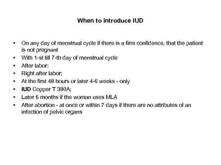 When to introduce IUD • • On any day of menstrual cycle if there