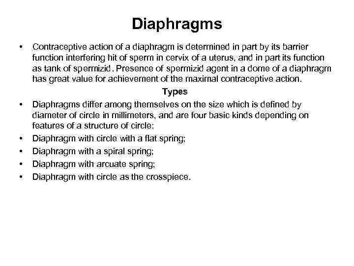 Diaphragms • • • Contraceptive action of a diaphragm is determined in part by