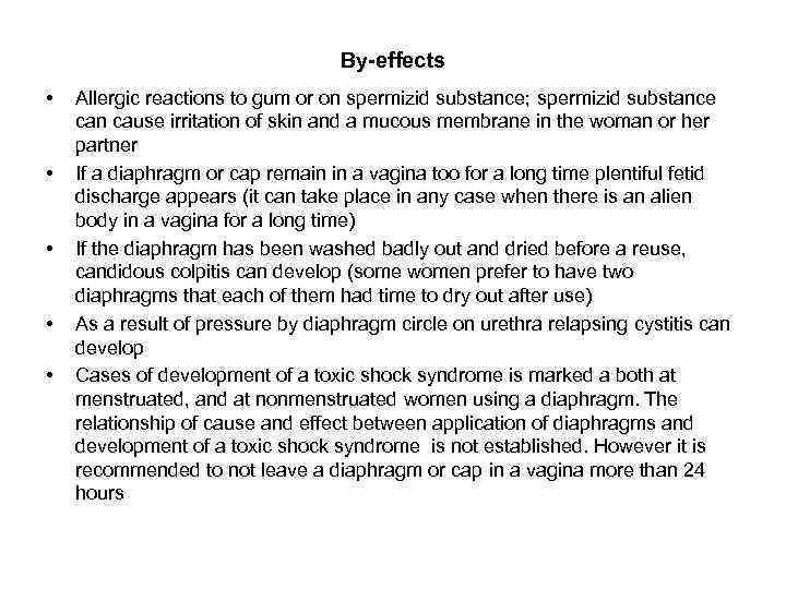 By-effects • • • Allergic reactions to gum or on spermizid substance; spermizid substance