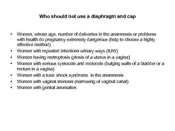 Who should not use a diaphragm and cap • • Women, whose age, number