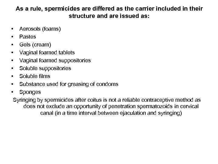 As a rule, spermicides are differed as the carrier included in their structure and