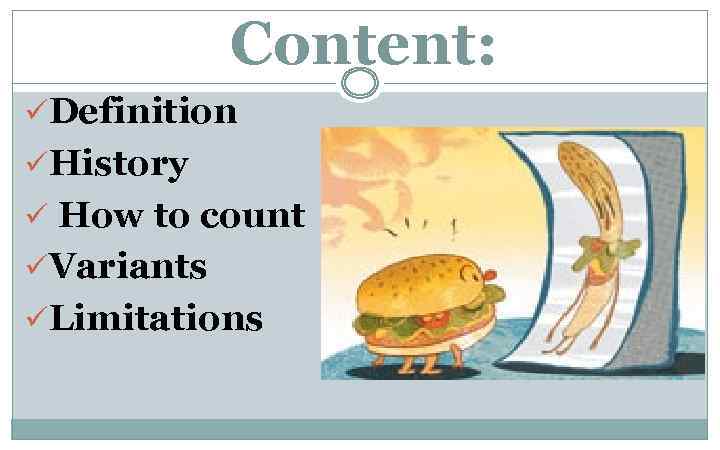 Content: üDefinition üHistory ü How to count üVariants üLimitations 