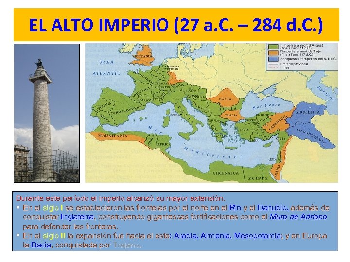 EL ALTO IMPERIO (27 a. C. – 284 d. C. ) Durante este período