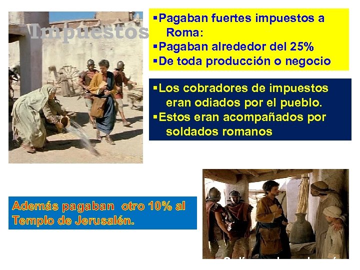 Impuestos §Pagaban fuertes impuestos a Roma: §Pagaban alrededor del 25% §De toda producción o