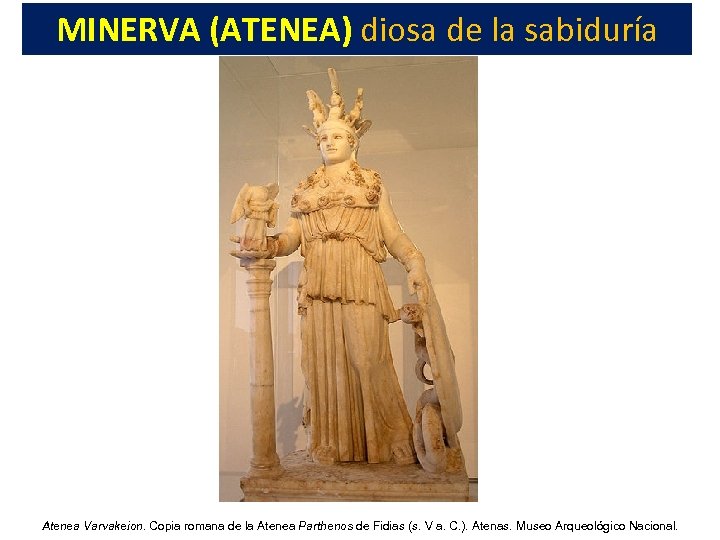 MINERVA (ATENEA) diosa de la sabiduría Atenea Varvakeion. Copia romana de la Atenea Parthenos