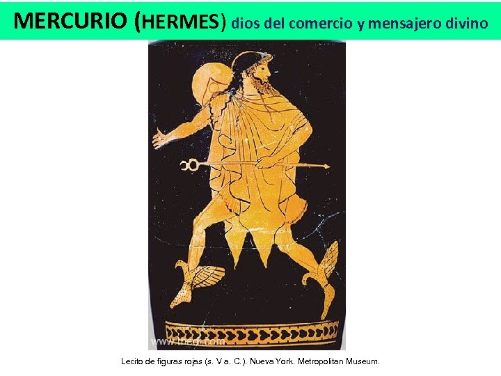 MERCURIO (HERMES) dios del comercio y mensajero divino Lecito de figuras rojas (s. V