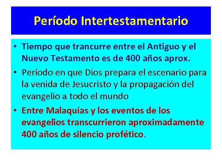 Período Intertestamentario • Tiempo que trancurre entre el Antiguo y el Nuevo Testamento es