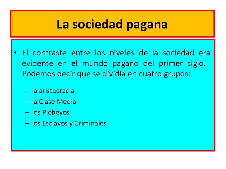 La sociedad pagana • El contraste entre los niveles de la sociedad era evidente