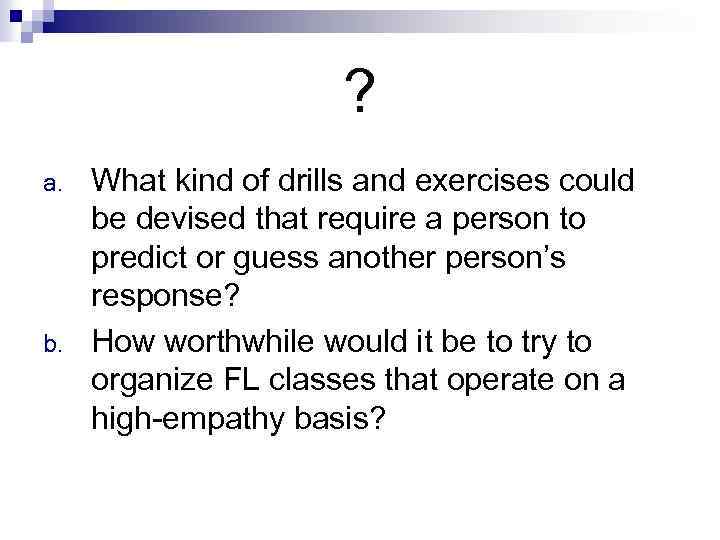 ? a. b. What kind of drills and exercises could be devised that require