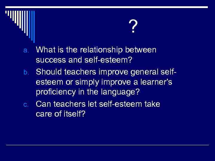 ? a. What is the relationship between success and self-esteem? b. Should teachers improve