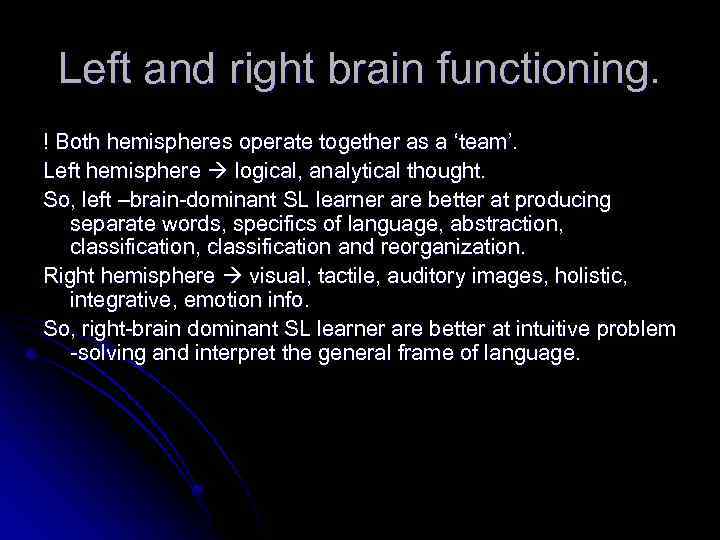 Left and right brain functioning. ! Both hemispheres operate together as a ‘team’. Left