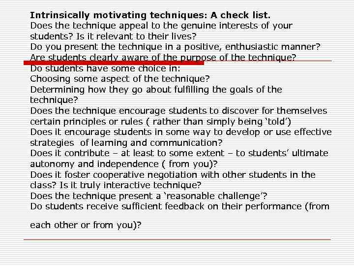 Intrinsically motivating techniques: A check list. Does the technique appeal to the genuine interests