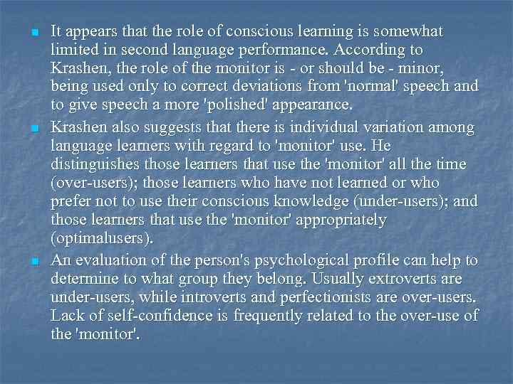 n n n It appears that the role of conscious learning is somewhat limited