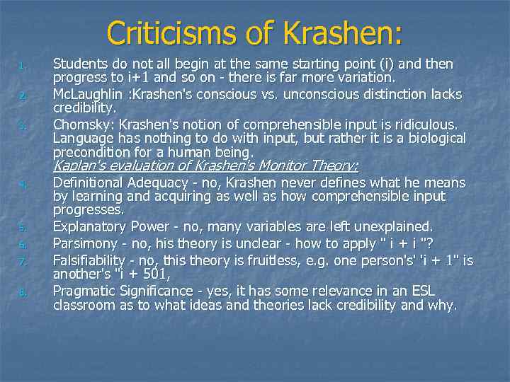 Criticisms of Krashen: 1. 2. 3. Students do not all begin at the same