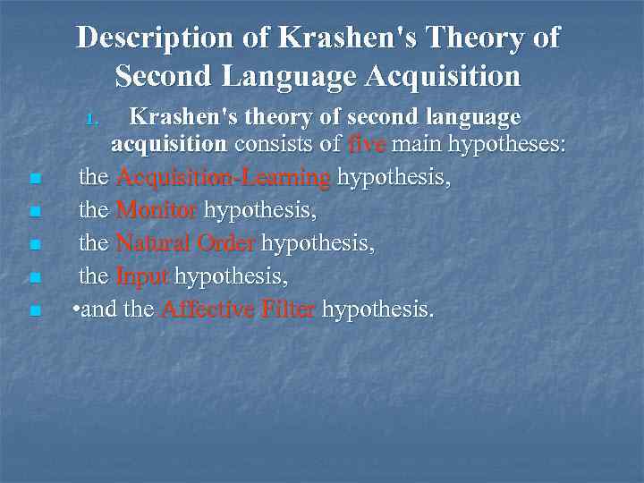 Description of Krashen's Theory of Second Language Acquisition Krashen's theory of second language acquisition