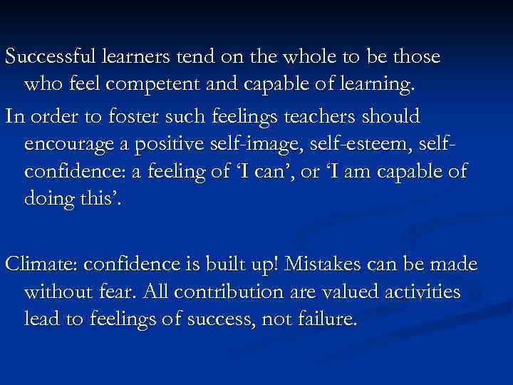 Successful learners tend on the whole to be those who feel competent and capable