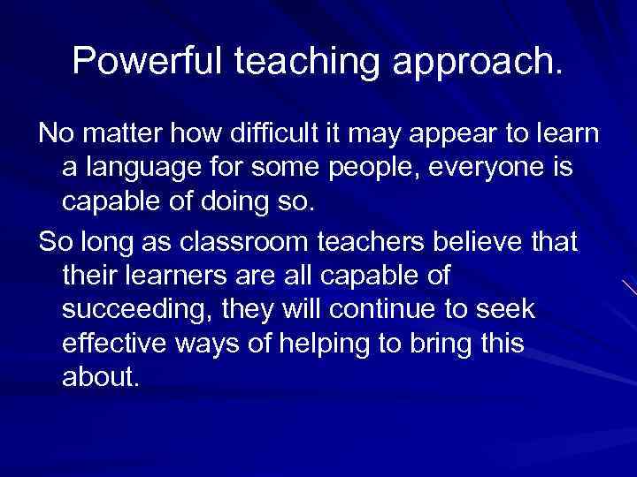 Powerful teaching approach. No matter how difficult it may appear to learn a language