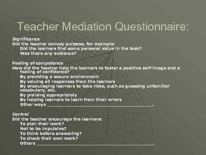 Teacher Mediation Questionnaire: Significance Did the teacher convey purpose, for example: Did the learners