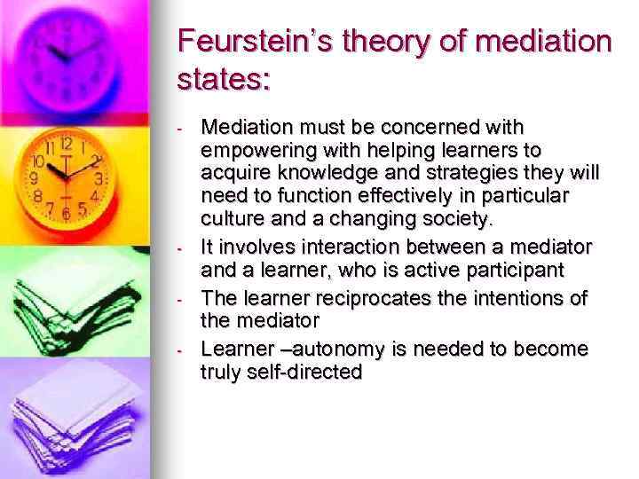 Feurstein’s theory of mediation states: - - Mediation must be concerned with empowering with