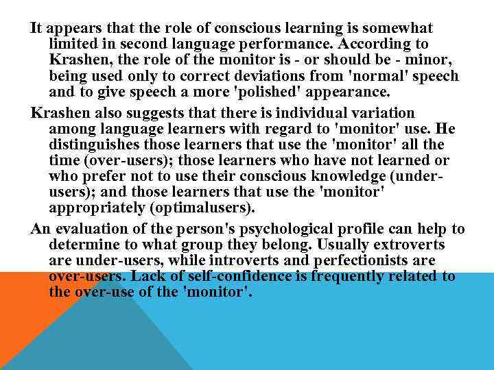 It appears that the role of conscious learning is somewhat limited in second language