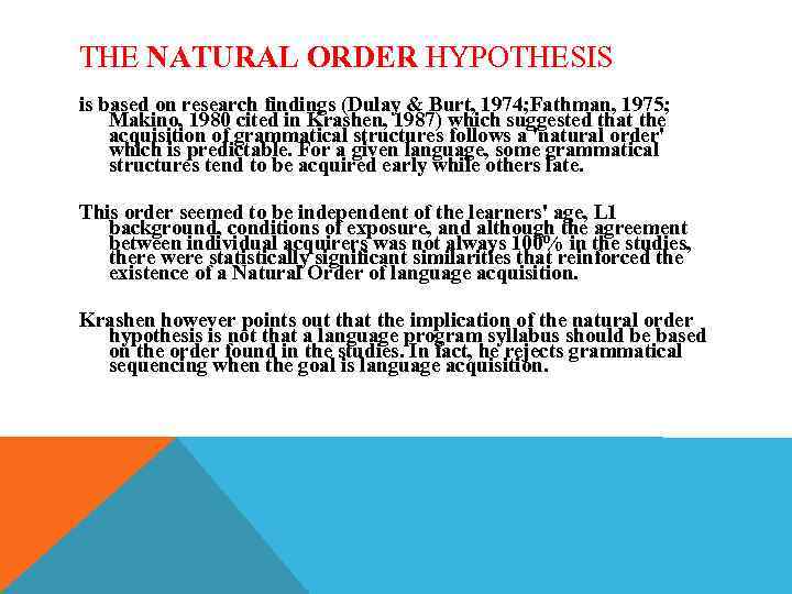 THE NATURAL ORDER HYPOTHESIS is based on research findings (Dulay & Burt, 1974; Fathman,